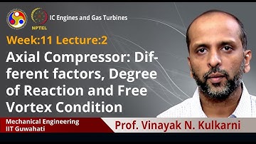 Lec 43: Axial Compressor: Different factors, Degree of Reaction and Free Vortex Condition