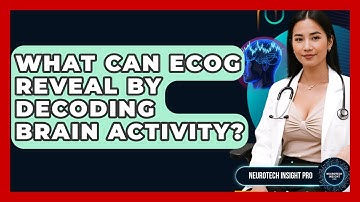 What Can ECoG Reveal By Decoding Brain Activity? - Neurotech Insight Pro