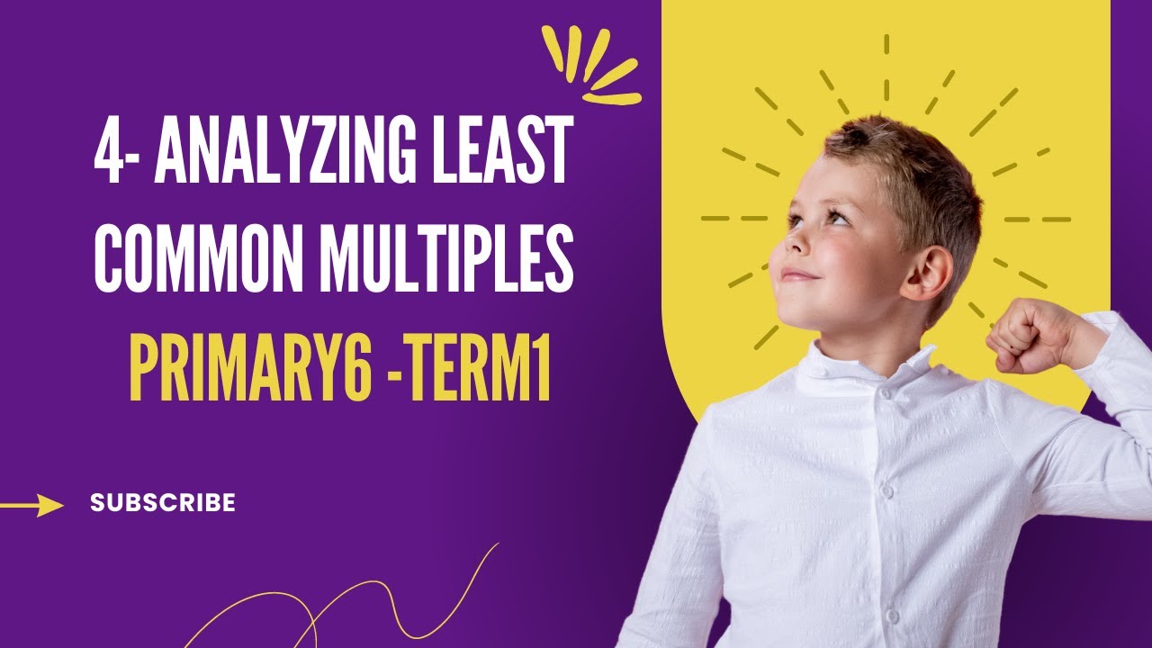 4- Analyzing Least Common Multiples-term1-primary6 - YouTube