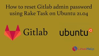 How to reset Gitlab admin password using Rake Task on Ubuntu 21.04