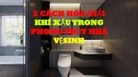 Hóa giải phong thủy xấu cho nhà vệ sinh