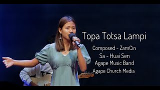 TOPA TOTSA LAMPI / Artist - Huai Sen / Composed - ZamCin / Agape Music Band / Agape Church Media