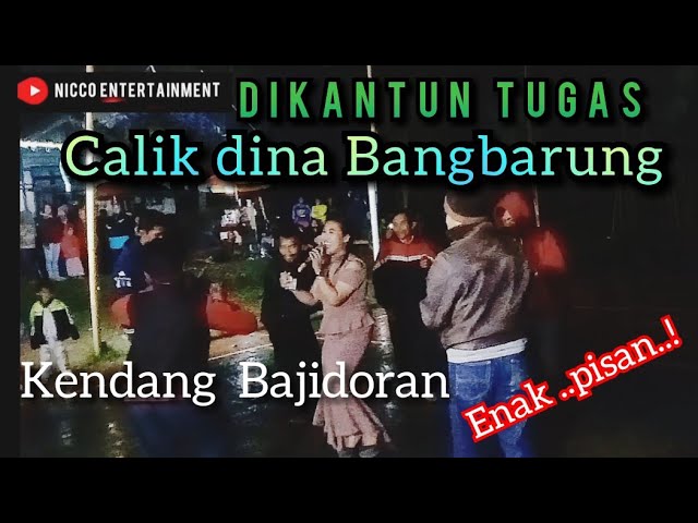 CALIK DINA BANGBARUNG ( dikantun tugas ) KENDANG BAJIDORAN class=