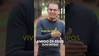 Amigo de Deus  - Pr. Elias Brenha