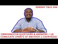 SUNDAY TALK #64 (IMMIGRATION QUESTIONS & ANSWERS | US CONSULATE UPDATE OF 2 COUNTRIES)