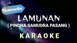 [KARAOKE] Pindha samudra pasang – LAMUNAN (Karaoke)