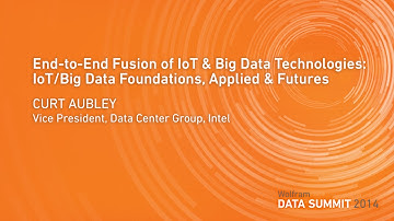 End-to-End Fusion of IoT & Big Data Technologies: IoT/Big Data Foundations, Applied & Futures