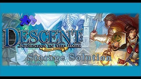 Descent Journeys In the Dark 2nd Ed. | Storage Solution & Campaign Announcement