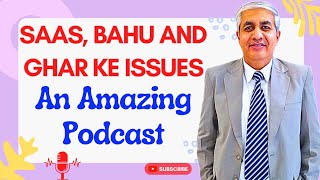 Saas, Bahu And Ghar Ke Issues | An Amazing Podcast Which Every Family Should Watch