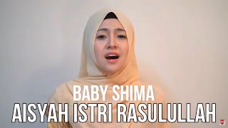 AISYAH ISTRI RASULULLAH COVER BY BABY SHIMA LYRIS VIDEO