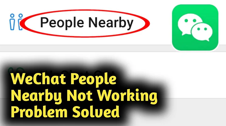 WeChat People Nearby Not Working Problem Solved - DayDayNews