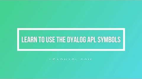Learn the Dyalog Symbols