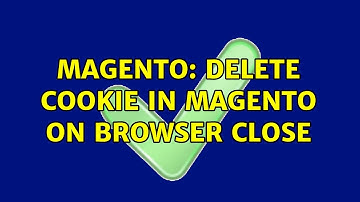 Magento: Delete Cookie in Magento on Browser Close