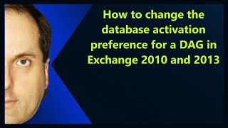 How to change the database activation preference for a DAG in Exchange 2010 and 2013