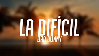 La Difícil - Bad Bunny (Lyrics Video) 🐳