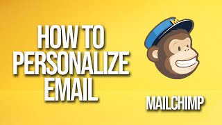 How To Personalize Email Mailchimp Tutorial