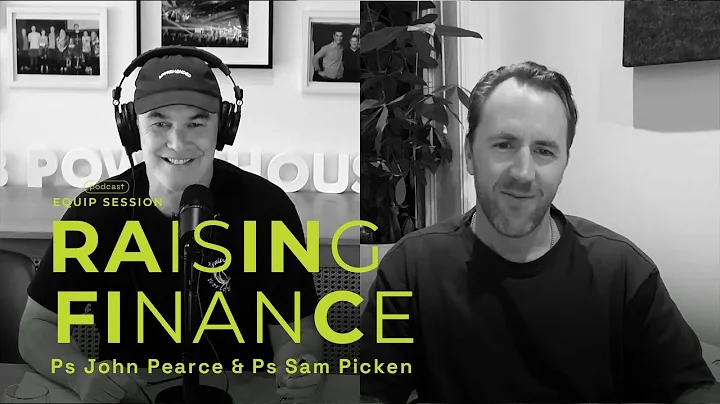 Equip Session: Raising Finance (with Ps John Pearce and Ps Sam Picken)