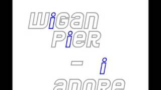Wigan Pier - I Adore