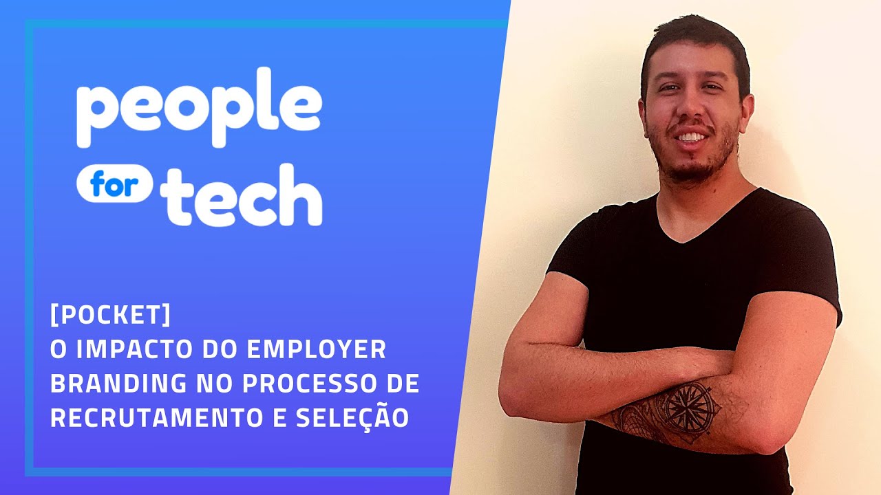 People for Tech [pocket] O impacto do Employer Branding no processo de Recrutamento e Seleção