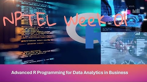 Advanced R Programming for Data Analytics in Business NPTEL week 1 assignment 1 answers
