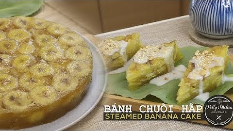 Cách làm BÁNH CHUỐI HẤP Mềm Dẻo Dai nhẹ thơm ngon dễ làm | Steamed banana cake | Polly Nguyen