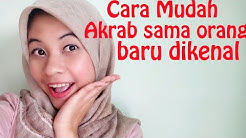 CARA MUDAH AKRAB SAMA ORANG YANG BARU DIKENAL - Durasi: 11.48. 