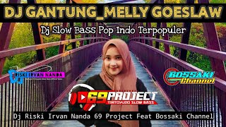 DJ GANTUNG_MELLY GOESLAW | BY DJ RISKI IRVAN NANDA_69 PROJECT Ft BOSSAKI CHANNEL