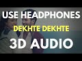 Dekhte dekhte  batti gul meter chalu 3d audio  virtual 3d audio