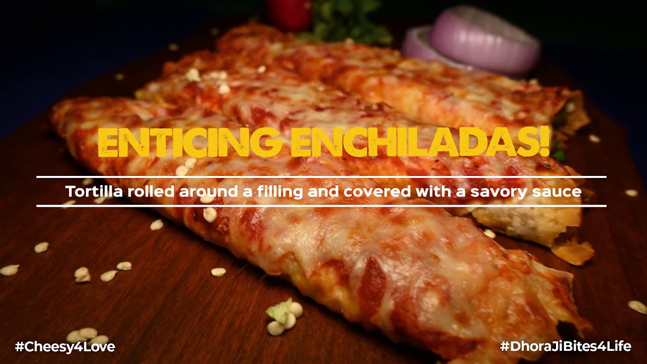 Enticing Enchiladas, bites4life dhoraji bringing you real flavor of Mexico’s most beloved meal |