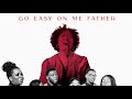 Go Easy on me (Go easy on me father) - Official Cover Video