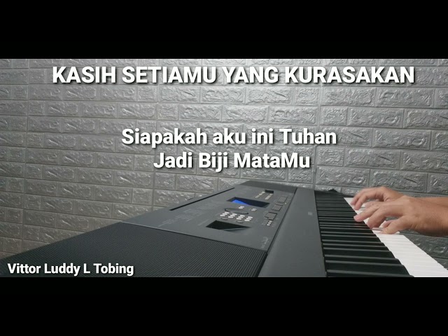 KASIH SETIAMU YANG KURASAKAN - COVER INSTRUMENTAL PIANO & KAROKE, VITTOR LUDDY ) class=