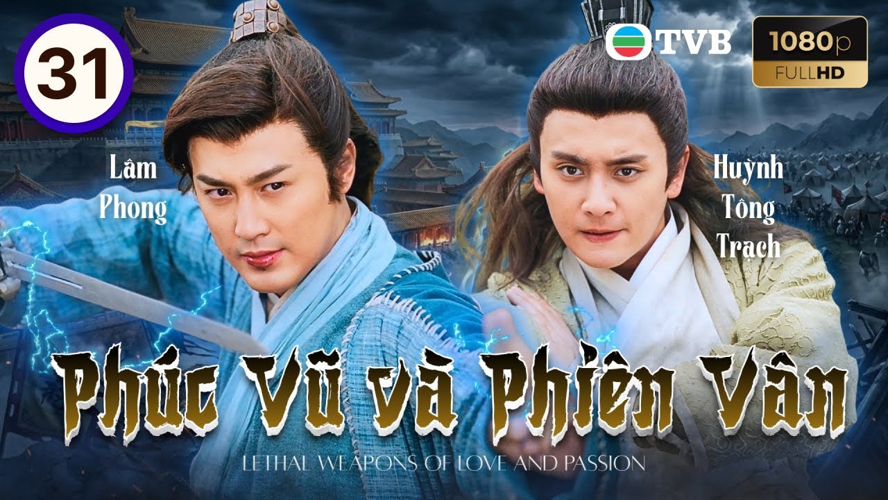 Phim TVB lồng tiếng Phúc Vũ Và Phiên Vân 31/40 | Lâm Phong, Xa Thi Mạn, Huỳnh Tông Trạch | 2006