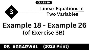 Example 18 to Example 26 | CHAPTER- 3 | Linear Equations in Two Variables | Class 10 | RS Aggarwal