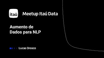 Meetup Itaú Data - Aumento de Dados para NLP