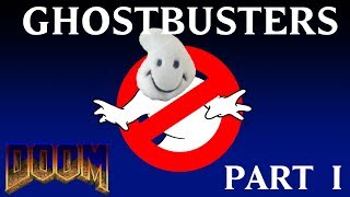 Ghostbuster's DOOM -Part I-