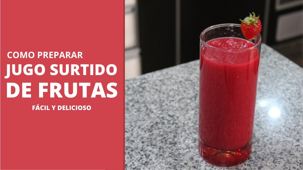 JUGO SURTIDO de FRUTAS || FÁCIL Y NUTRITIVO || Al Estilo Peruano - YouTube