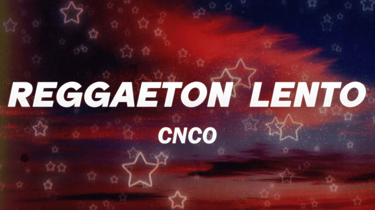 CNCO - Reggaetón Lento (Bailemos) 💖 (Letra) - YouTube
