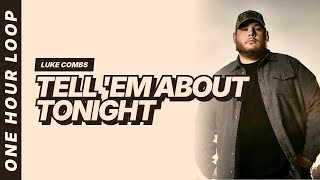 Tell 'Em About Tonight - Luke Combs [Lyrics Video] [One hour loop]