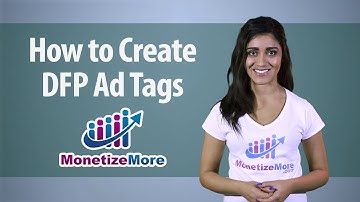 DFP Tutorial: How to Create DFP Ad Tags