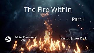 The Fire Within Week 1 with Pastor Jason Dick