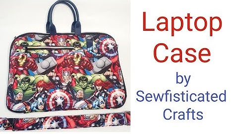 Laptop Case by Sewfisticated Crafts Sewing Tutorial