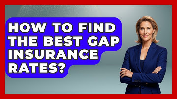 How To Find The Best Gap Insurance Rates? - Auto Coverage Explained
