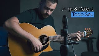 Jorge e Mateus - Todo Seu (Violão Cover)