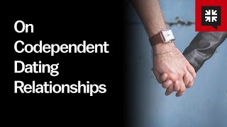 On Codependent Dating Relationships