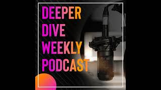 Deeper Dive Season 5 Episode 29: Let’s Talk