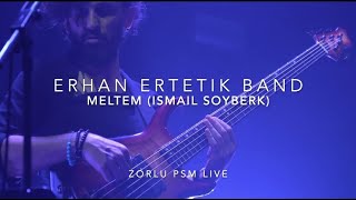 Erhan Ertetik Band - Meltem - Zorlu PSM Live