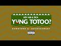 Hev Abi Yung Totoo Feat Sica