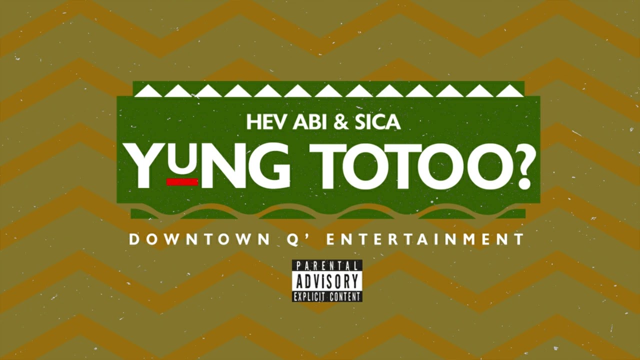 Hev Abi - Yung Totoo? feat. Sica (Audio)