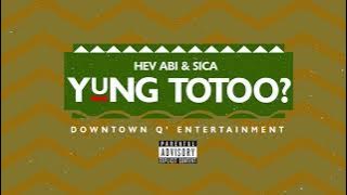 Hev Abi - Yung Totoo? feat. Sica