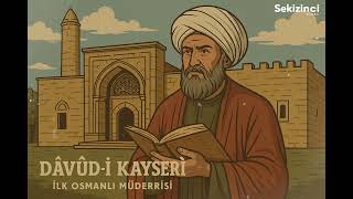 Osmanlının İlk Müderrisi: Dâvûd-i Kayserî